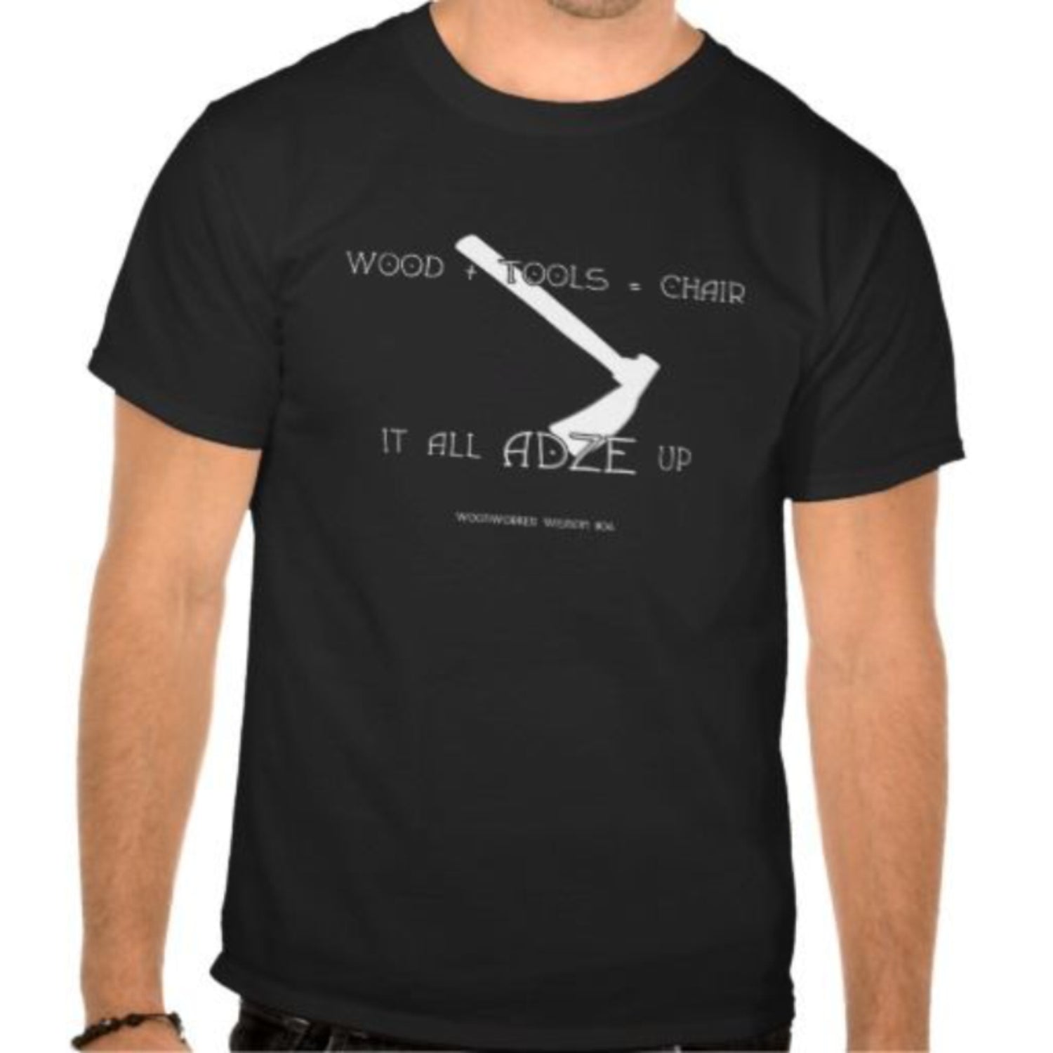 It all Adze Up T-Shirt
