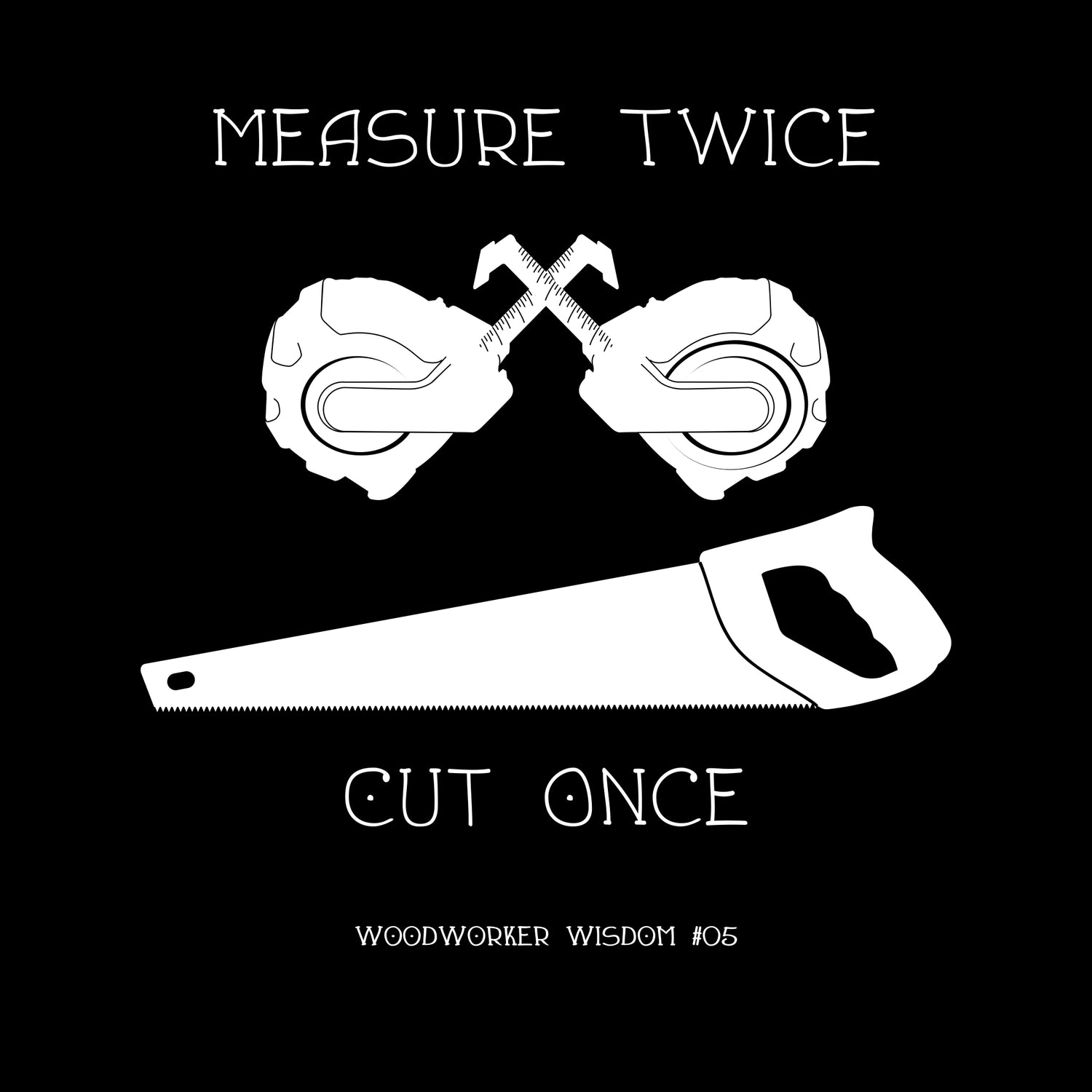 Measure Twice T-Shirt